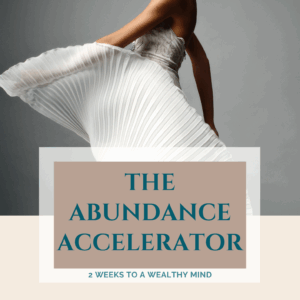 The Abundance Accelerator: 2 Weeks to a Wealthy Mind