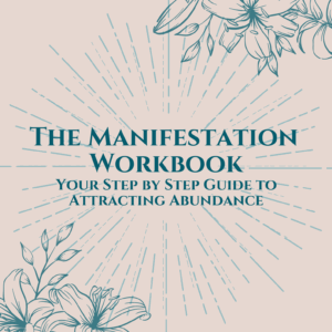 The Manifestation Workbook: Your Step by Step Guide to Attracting Abundance
